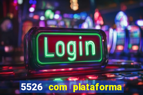 5526 com plataforma de jogos